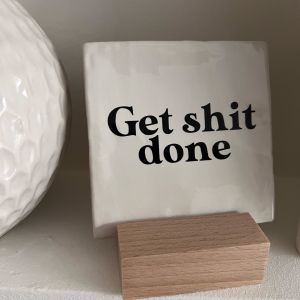 Tegeltje "Get shit done, BONT 2